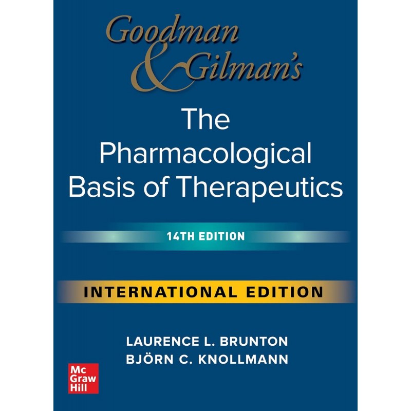 Goodman and Gilman’s The Pharmacological Basis of Therapeutics, 14th International Edition