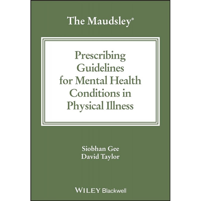 The Maudsley Prescribing Guidelines for Mental Health Conditions in Physical Illness