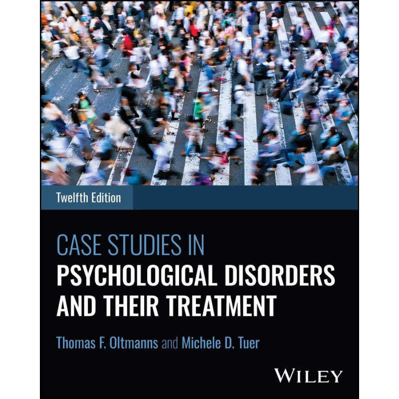 Case Studies in Psychological Disorders and Their Treatment, 12th Edition