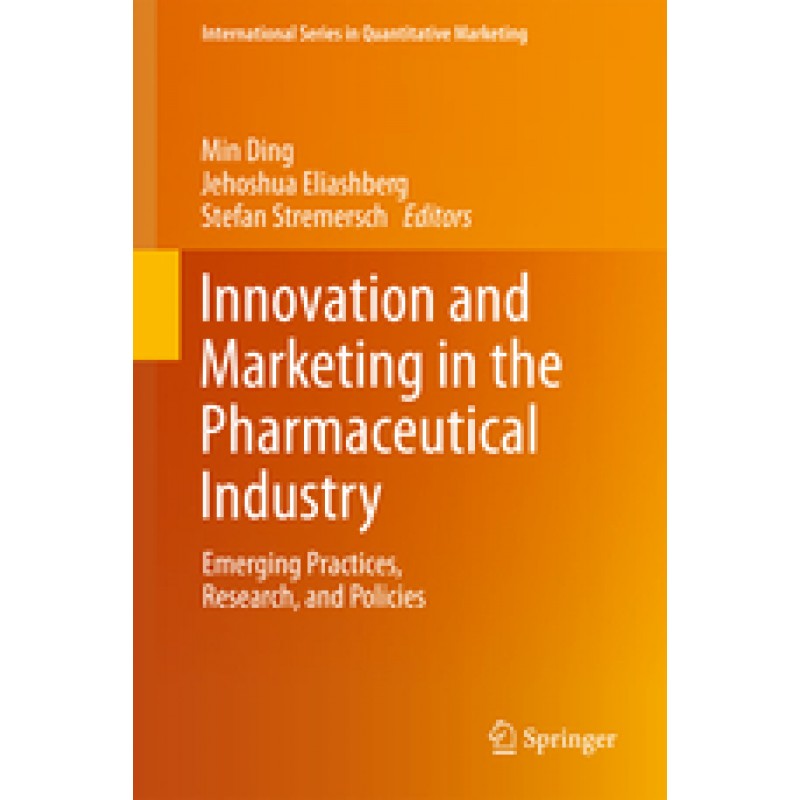 Innovation and Marketing in the Pharmaceutical Industry,Emerging Practices, Research, and Policies