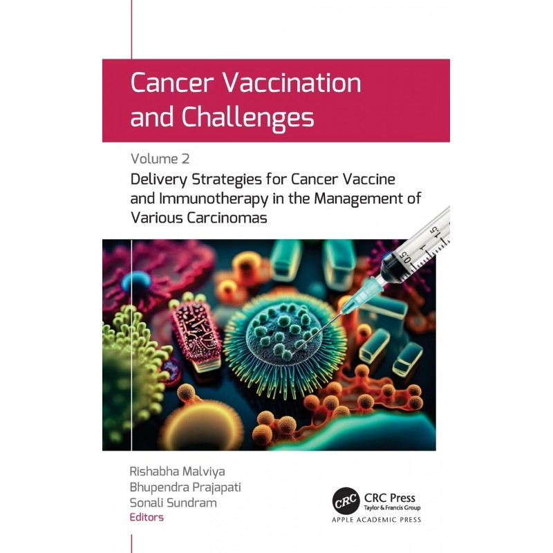 Cancer Vaccination and Challenges Volume 2: Delivery Strategies for Cancer Vaccine and Immunotherapy in the Management of Various Carcinomas