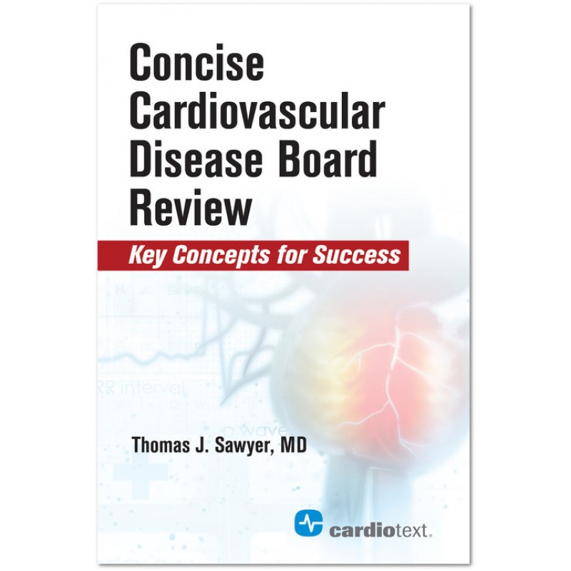 Concise Cardiovascular Disease Board Review 