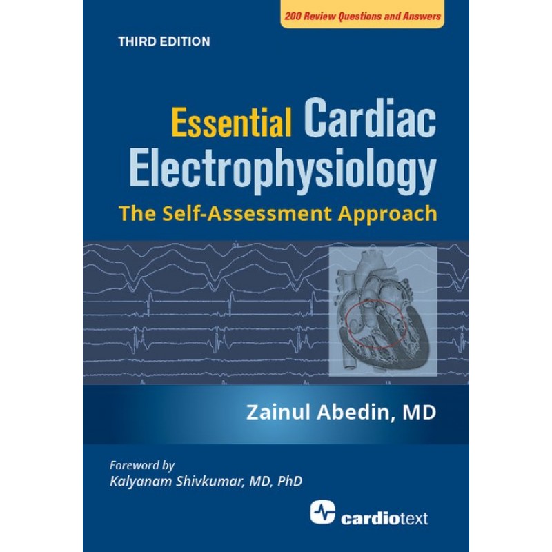 Essential Cardiac Electrophysiology: The Self-Assessment Approach, Third Edition