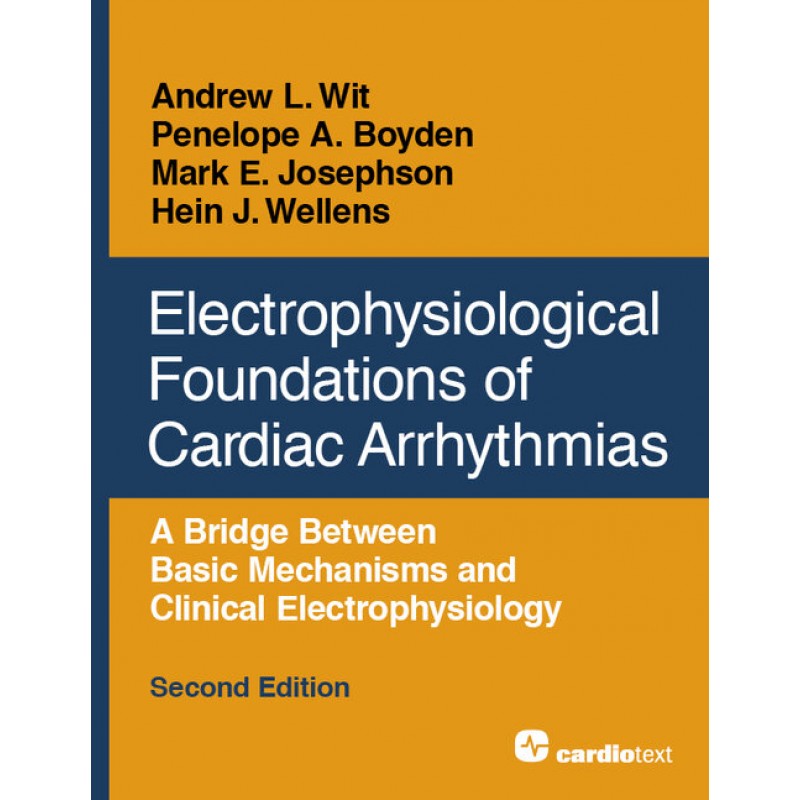 Electrophysiological Foundations of Cardiac Arrhythmias, Second Edition