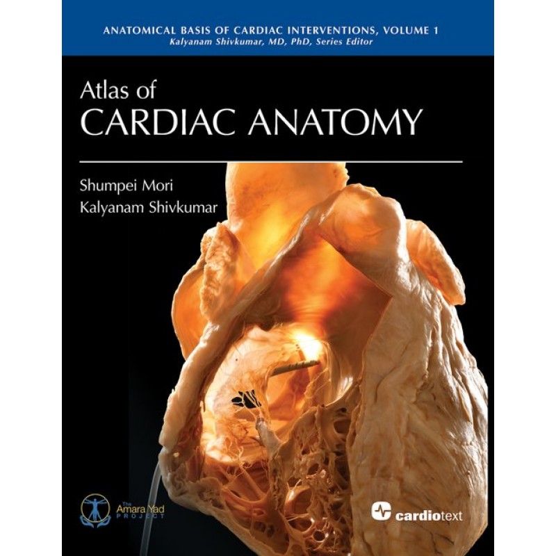 Atlas of Cardiac Anatomy - Mori, Shivkumar 