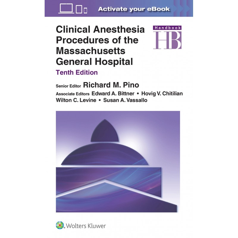 Clinical Anesthesia Procedures of the Massachusetts General Hospital Tenth Edition 