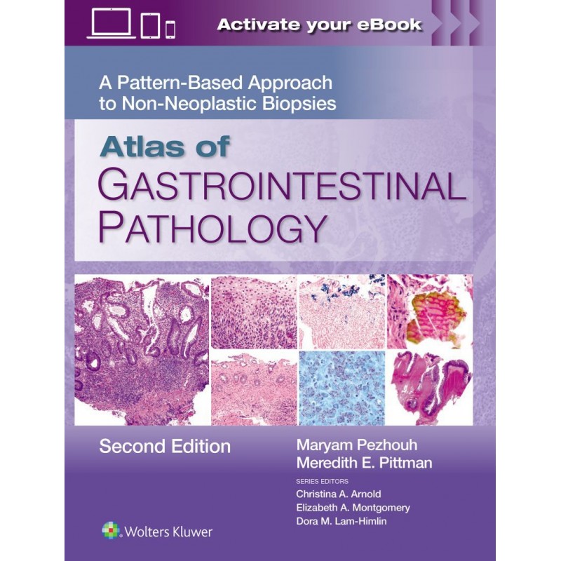 Atlas of Gastrointestinal Pathology: A Pattern-Based Approach to Non-Neoplastic Biopsies, 2nd Edition