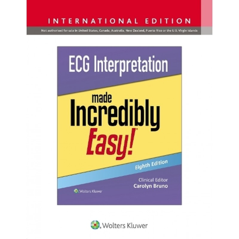 ECG Interpretation Made Incredibly Easy! Eighth edition, International Edition