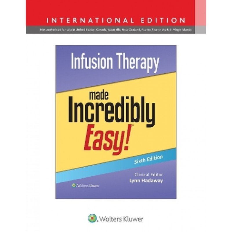 Infusion Therapy Made Incredibly Easy! Sixth edition, International Edition