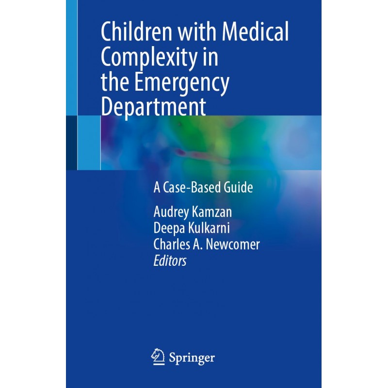 Children with Medical Complexity in the Emergency Department. A Case-Based Guide