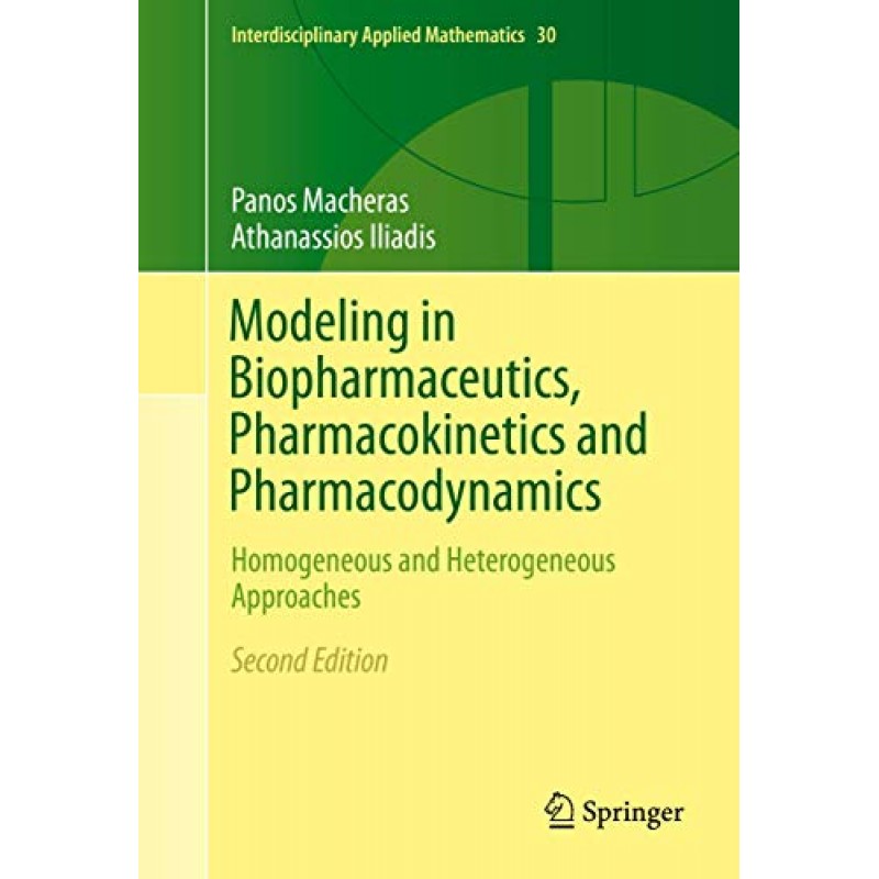 Modeling in Biopharmaceutics, Pharmacokinetics and Pharmacodynamics: Homogeneous and Heterogeneous Approaches (Interdisciplinary Applied Mathematics)