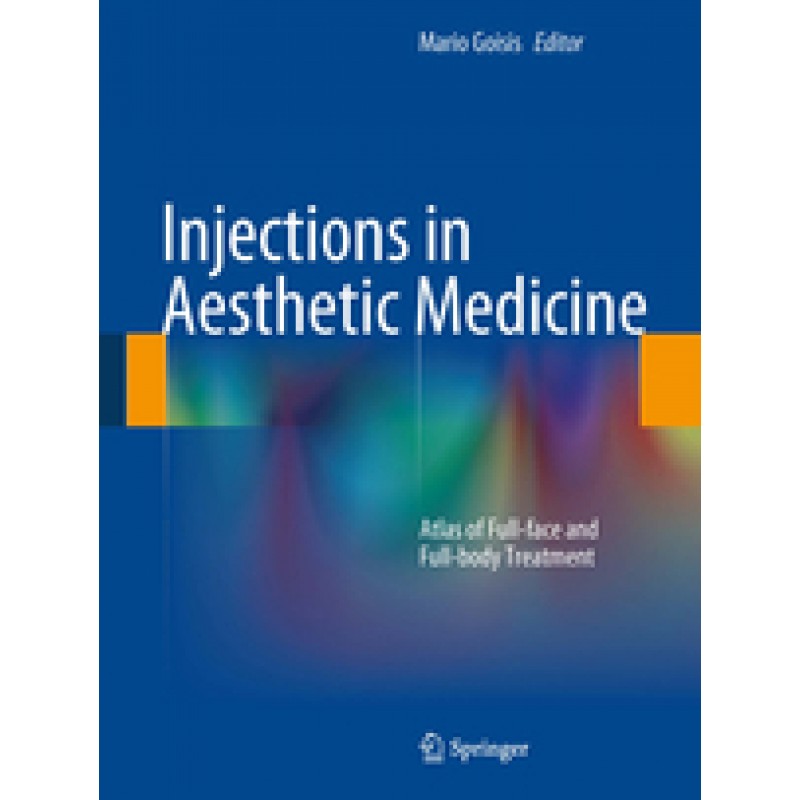 Injections in Aesthetic Medicine Atlas of Full-face and Full-body Treatment