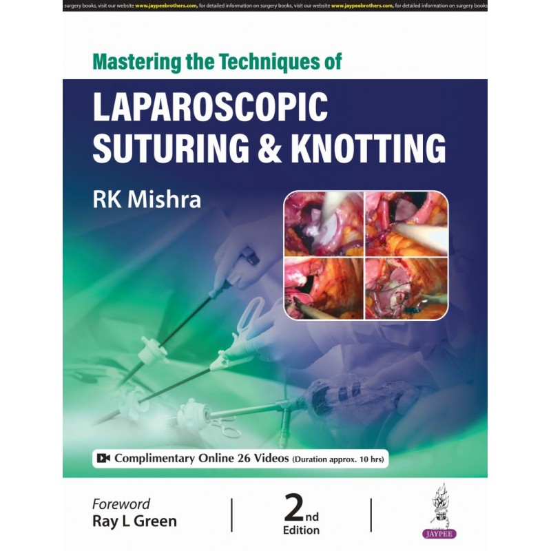 Mastering the Techniques of Laparoscopic Suturing & Knotting 2/e