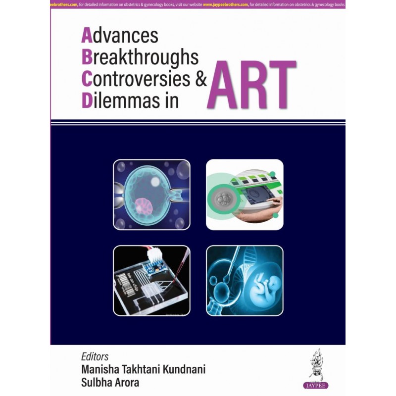 Advances, Breakthroughs, Controversies & Dilemmas in ART