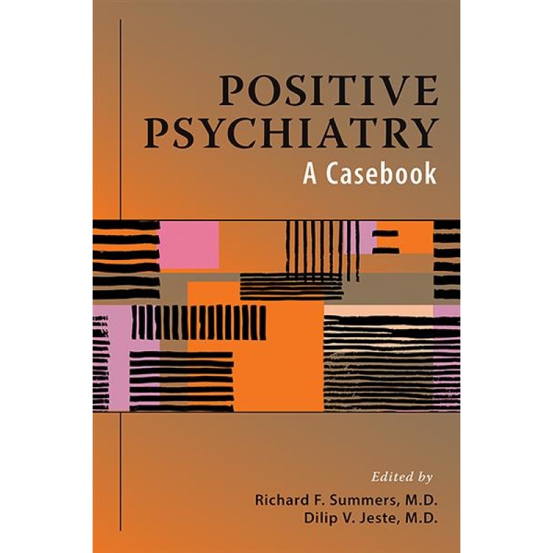 Positive Psychiatry A Casebook