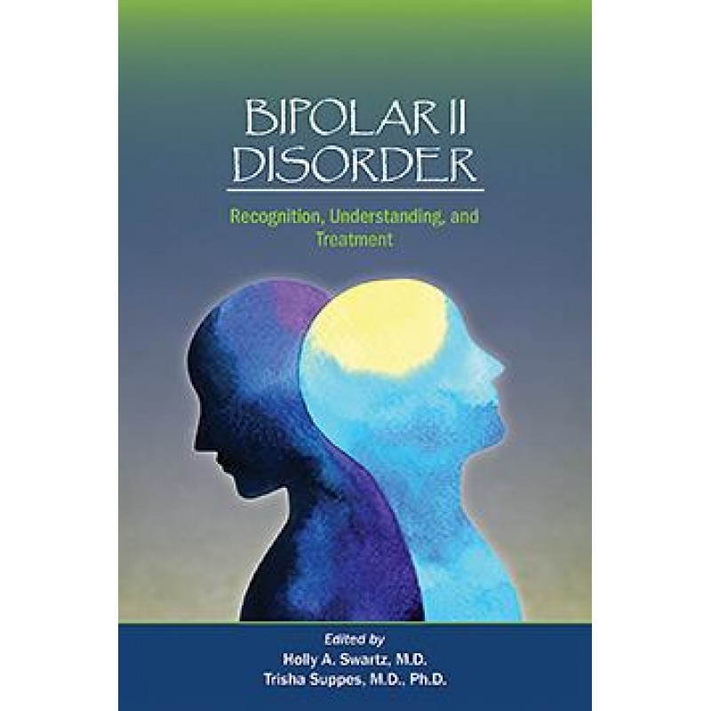 Bipolar II Disorder Recognition, Understanding, and Treatment