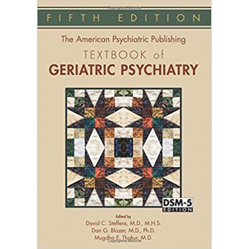 The American Psychiatric Publishing Textbook of Geriatric Psychiatry