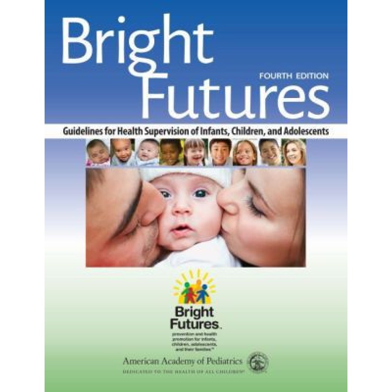 Bright Futures Guidelines for Health Supervision of Infants, Children, and Adolescents Fourth Edition