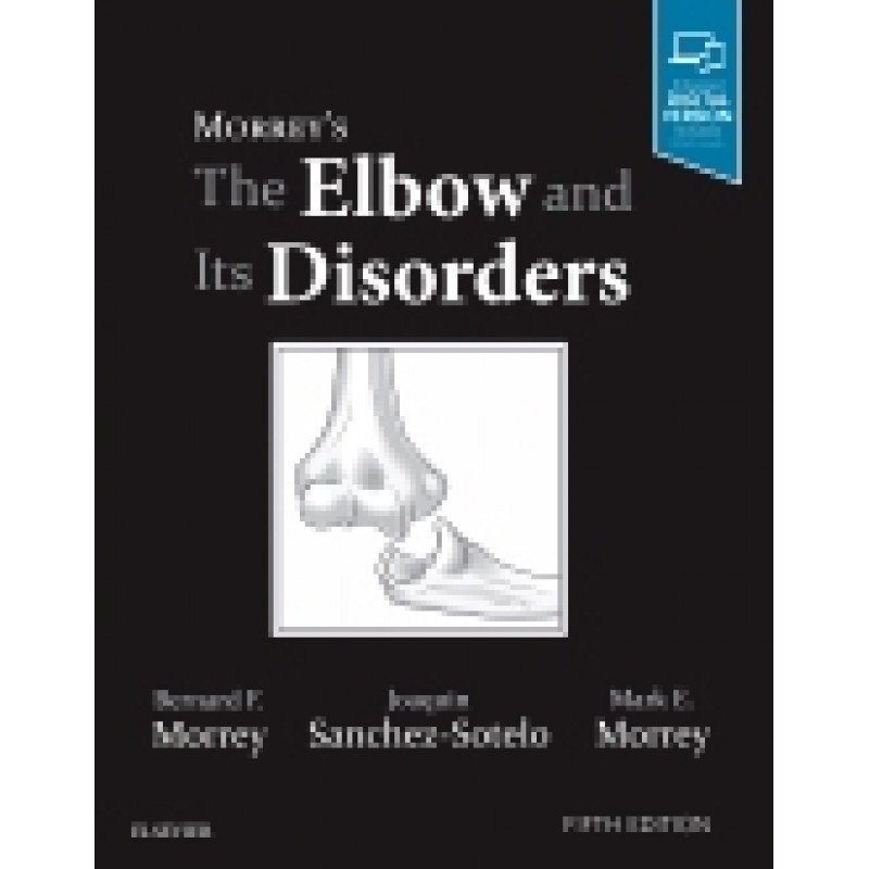 Morrey's The Elbow and Its Disorders, 5th Edition