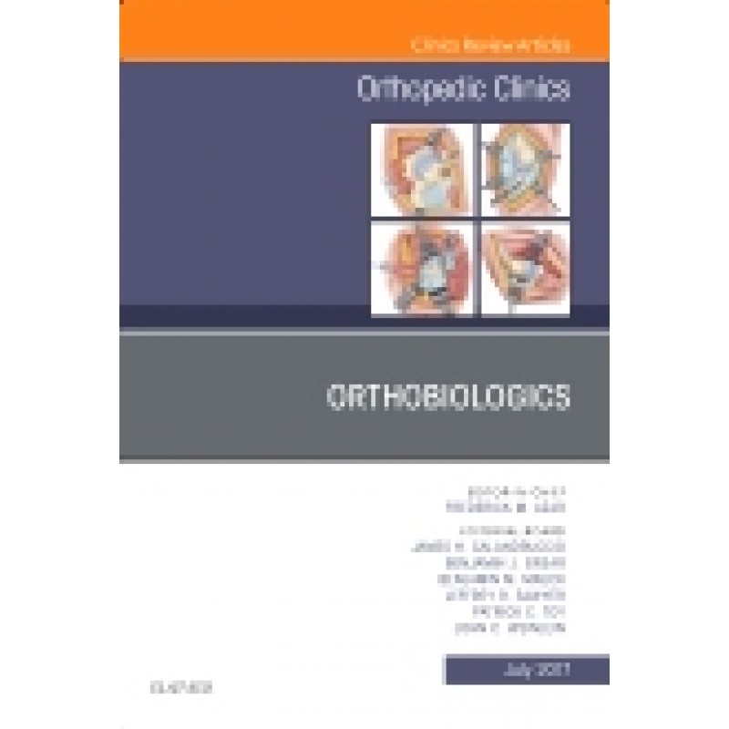 Orthobiologics, An Issue of Orthopedic Clinics, Volume 48-3