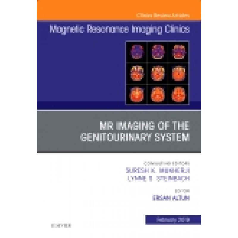 MRI of the Genitourinary System, An Issue of Magnetic Resonance Imaging Clinics of North America, Volume 27-1