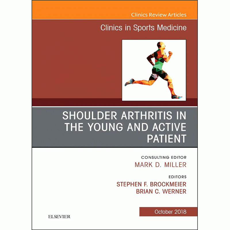 Shoulder Arthritis in the Young and Active Patient, An Issue of Clinics in Sports Medicine