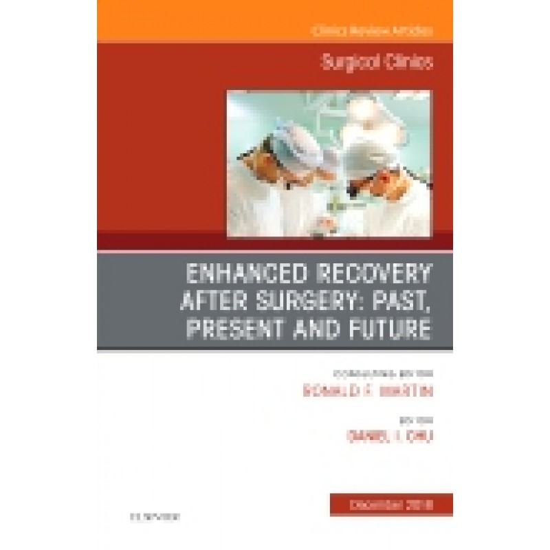 Enhanced Recovery After Surgery: Past, Present, and Future, An Issue of Surgical Clinics, Volume 98-6