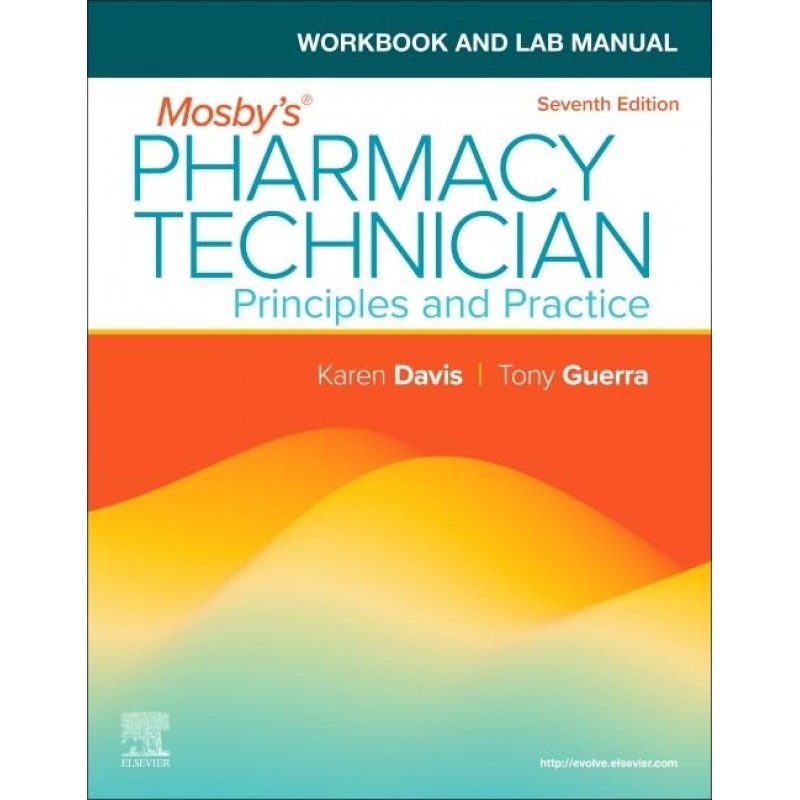 Workbook and Lab Manual for Mosby’s Pharmacy Technician, 7th Edition