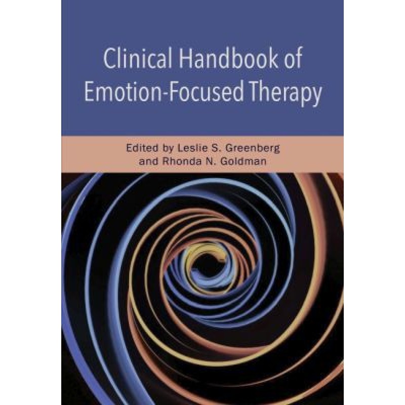 Clinical Handbook of Emotion-Focused Therapy