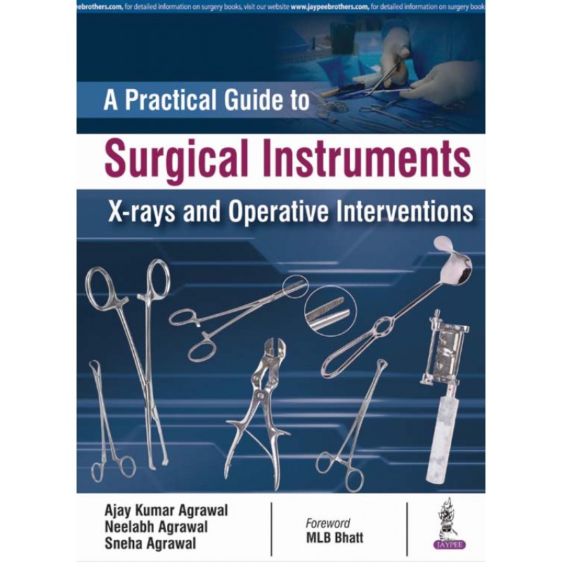 A Practical Guide to Surgical Instruments, X-rays and Operative Interventions