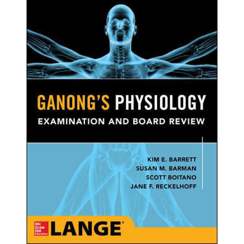 GANONG'S MEDICAL PHYSIOLOGY EXAMINATION AND BOARD REVIEW