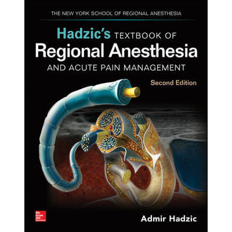 Hadzic's Textbook Of Regional Anesthesia And Acute Pain Management, Second Edition