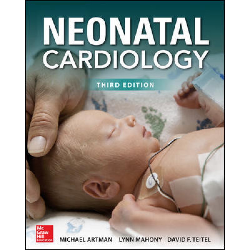 Neonatal Cardiology, Third Edition