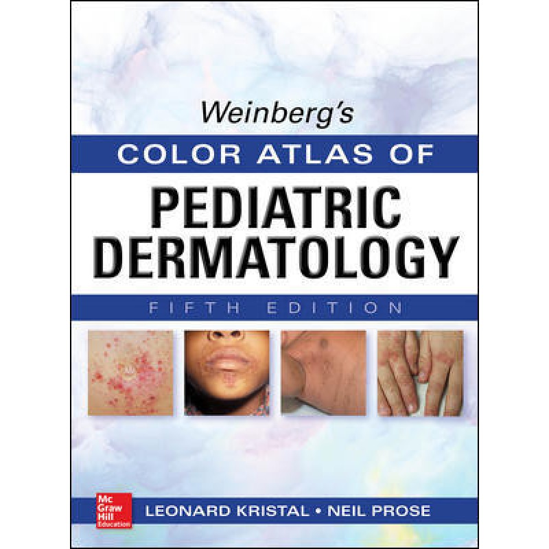 Weinberg's Color Atlas Of Pediatric Dermatology, Fifth Edition