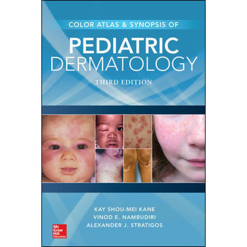 Color Atlas and Synopsis Of Pediatric Dermatology, Third Edition