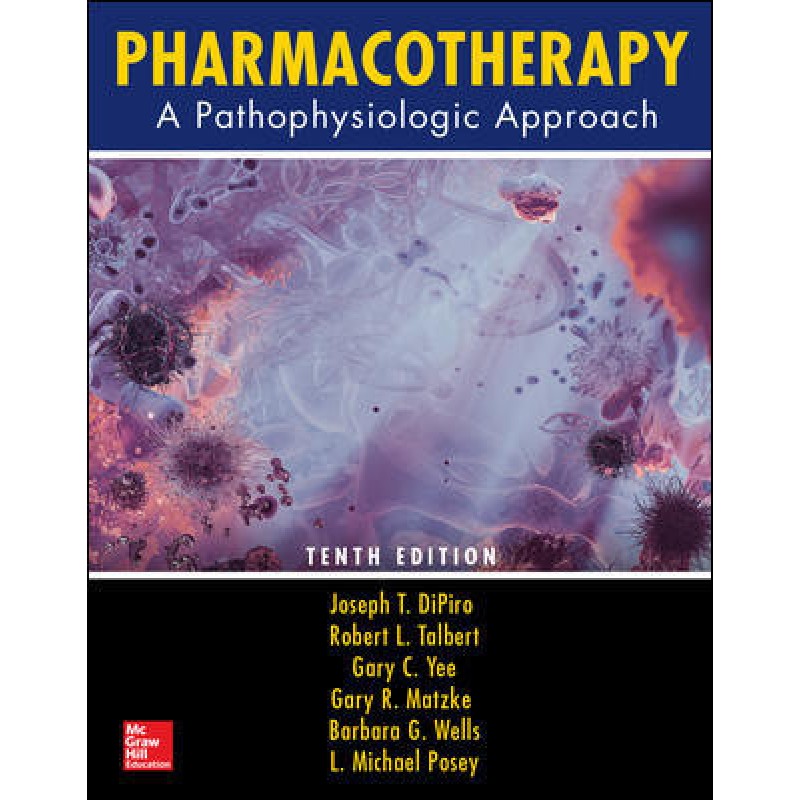 Pharmacotherapy: A Pathophysiologic Approach, Tenth Edition