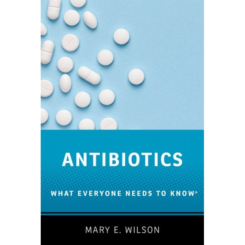 Antibiotics What Everyone Needs to Know®