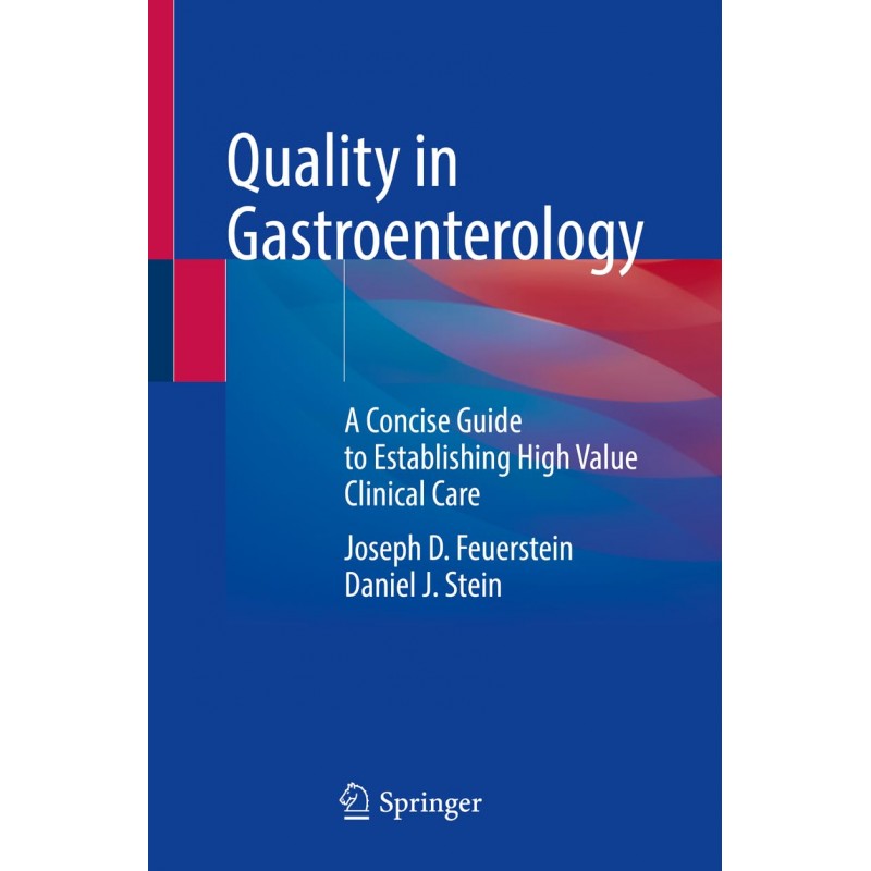 Quality in Gastroenterology. A Concise Guide to Establishing High Value Clinical Care