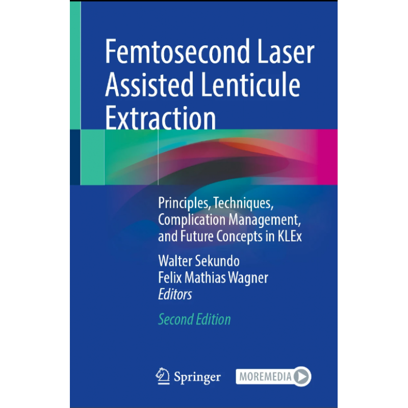 Femtosecond Laser Assisted Lenticule Extraction. Principles, Techniques, Complication Management, and Future Concepts in KLEx