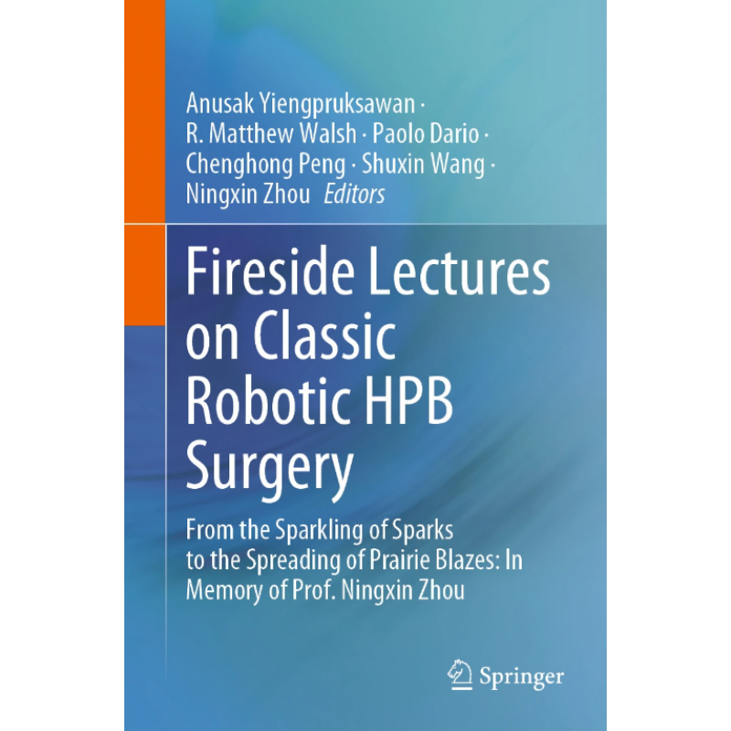 Fireside Lectures on Classic Robotic HPB Surgery. From the Sparkling of Sparks to the Spreading of Prairie Blazes: In Memory of Prof. Ningxin Zhou