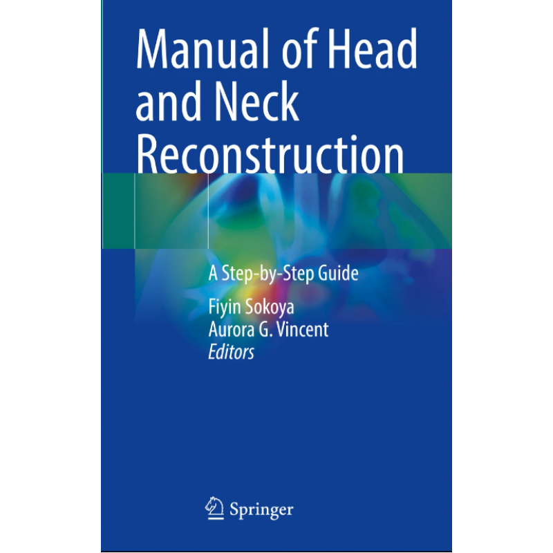 Manual of Head and Neck Reconstruction. A Step-by-Step Guide