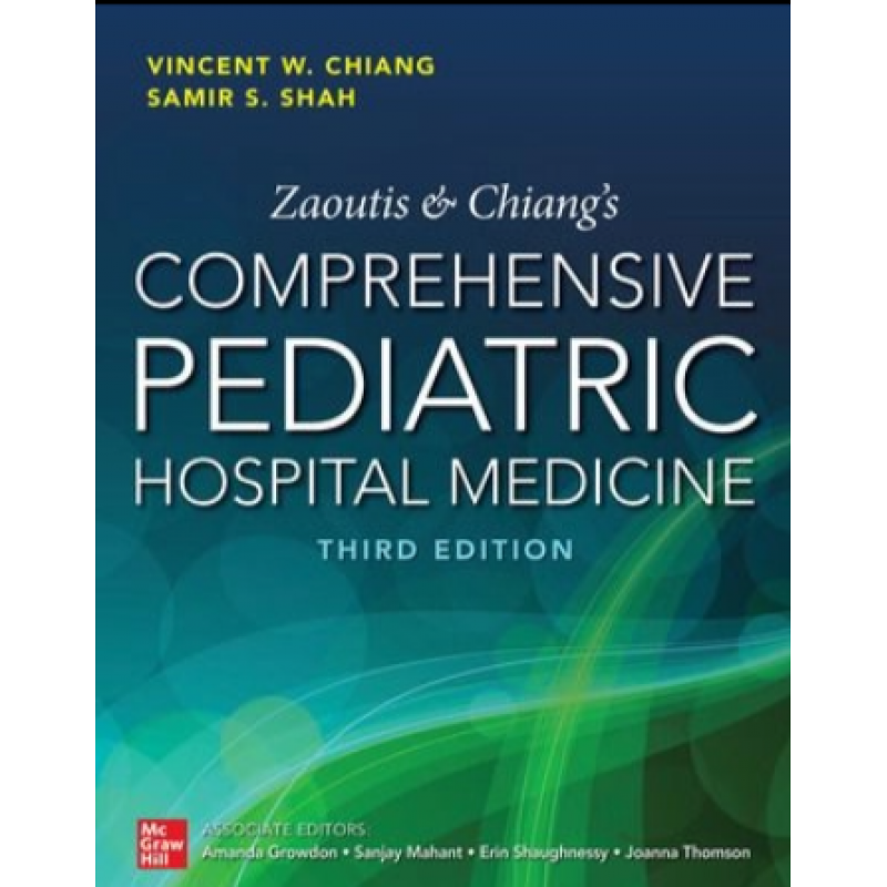 Zaoutis and Chiang’s Comprehensive Pediatric Hospital Medicine, Third Edition