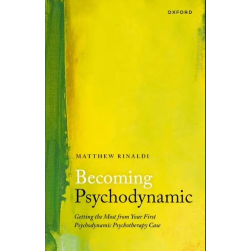 Becoming Psychodynamic. Getting the Most from your First Psychodynamic Psychotherapy Case