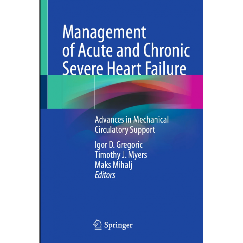 Management of Acute and Chronic Severe Heart Failure. Advances in Mechanical Circulatory Support