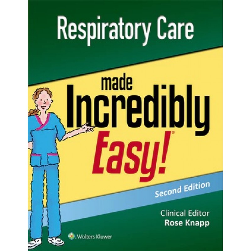 Respiratory Care Made Incredibly Easy Second edition