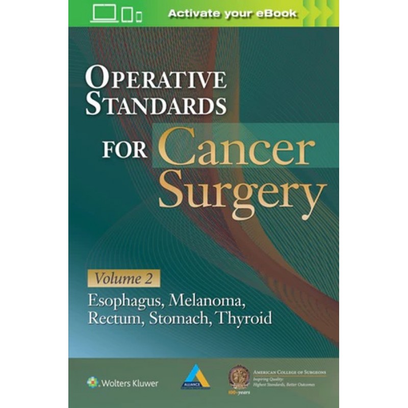 Operative Standards for Cancer Surgery Volume II: Esophagus, Melanoma, Rectum, Stomach, Thyroid