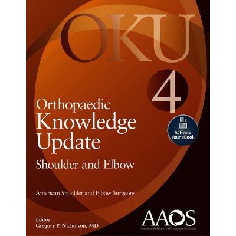 Othopaedic Knowledge Update: Shoulder and Elbow 4, 4e