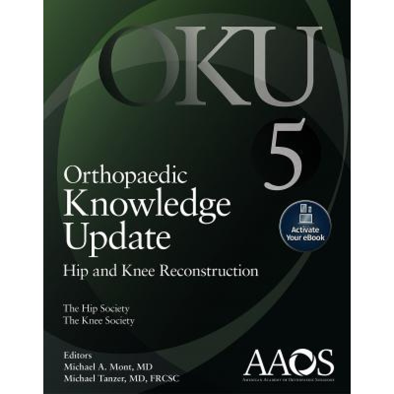 Orthopaedic Knowledge Update: Hip and Knee Reconstruction 5 - 2018