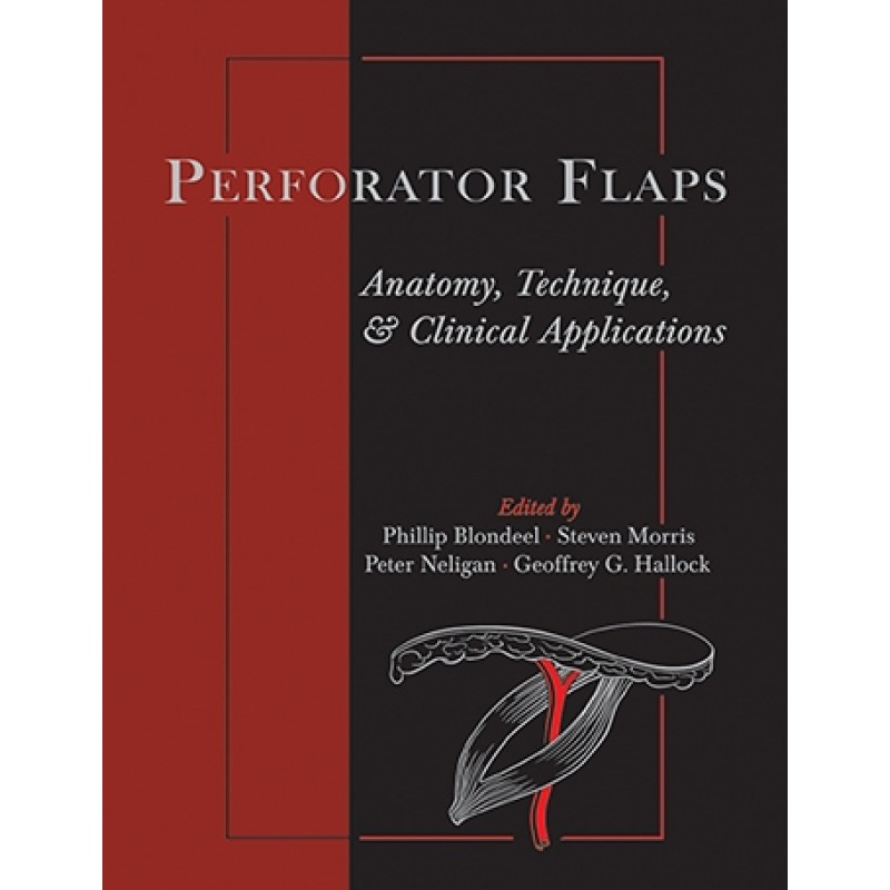 Perforator Flaps Anatomy, Technique and Clinical Applications 2nd ed