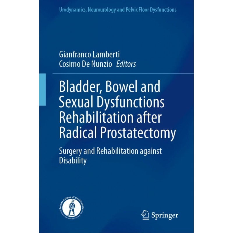  Bladder, Bowel and Sexual Dysfunctions Rehabilitation after Radical Prostatectomy. Surgery and Rehabilitation against Disability